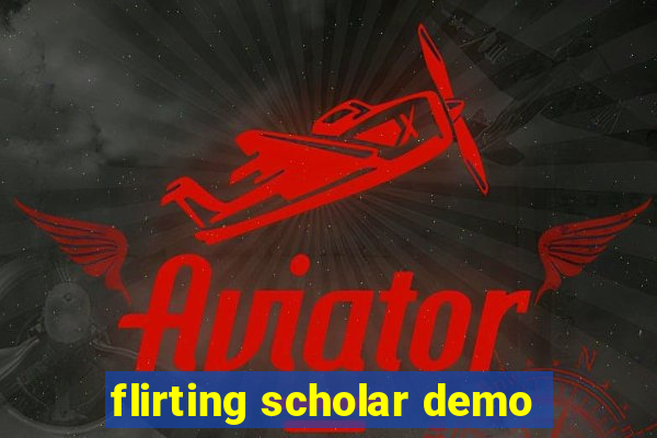 flirting scholar demo